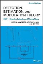 Detection Estimation and Modulation Theory, Part I: Detection, Estimation, and Filtering Theory Ed 2