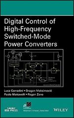 Digital Control of High-Frequency Switched-Mode Power Converters (IEEE Press Series on Power and Energy Systems)