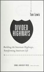Divided Highways: Building the Interstate Highways, Transforming American Life