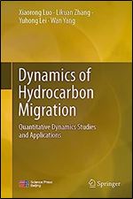 Dynamics of Hydrocarbon Migration: Quantitative Dynamics Studies and Applications (Advances in Oil and Gas Exploration & Production)