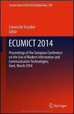 ECUMICT 2014: Proceedings of the European Conference on the Use of Modern Information and Communication Technologies, Gent, March 2014 (Lecture Notes in Electrical Engineering)