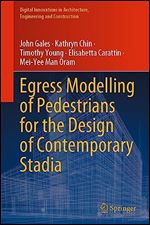 Egress Modelling of Pedestrians for the Design of Contemporary Stadia (Digital Innovations in Architecture, Engineering and Construction)