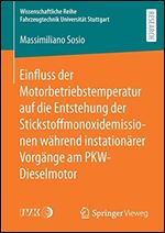Einfluss der Motorbetriebstemperatur auf die Entstehung der Stickstoffmonoxidemissionen wahrend instationarer Vorgange am PKW-D [German]