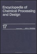 Encyclopedia of Chemical Processing and Design: Volume 17 - Drying: Solids to Electrostatic Hazards (Chemical Processing and Design Encyclopedia)