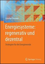Energiesysteme: regenerativ und dezentral: Strategien fur die Energiewende