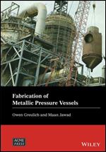 Fabrication of Metallic Pressure Vessels (Wiley-ASME Press Series)