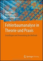 Fehlerbaumanalyse in Theorie und Praxis: Grundlagen und Anwendung der Methode [German]