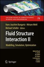 Fluid Structure Interaction II: Modelling, Simulation, Optimization (Lecture Notes in Computational Science and Engineering Book 73)