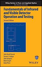 Fundamentals of Infrared and Visible Detector Operation and Testing (Wiley Series in Pure and Applied Optics) Ed 2