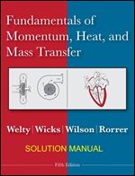 Fundamentals of Momentum, Heat and Mass Transfer Ed 5