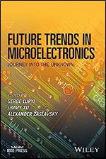 Future Trends in Microelectronics: Journey into the Unknown