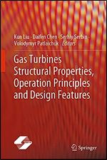 Gas Turbines Structural Properties, Operation Principles and Design Features
