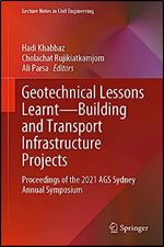 Geotechnical Lessons Learnt Building and Transport Infrastructure Projects: Proceedings of the 2021 AGS Sydney Annual Symposium (Lecture Notes in Civil Engineering, 325)