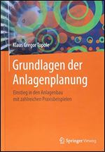 Grundlagen der Anlagenplanung: Einstieg in den Anlagenbau mit zahlreichen Praxisbeispielen [German]