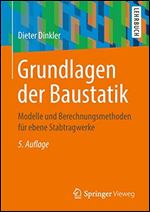 Grundlagen der Baustatik: Modelle und Berechnungsmethoden fur ebene Stabtragwerke [German]