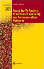 Heavy Traffic Analysis of Controlled Queueing and Communication Networks (Stochastic Modelling and Applied Probability, 47)