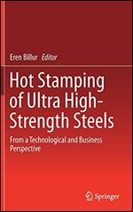 Hot Stamping of Ultra High-Strength Steels: From a Technological and Business Perspective