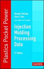 Injection Molding Processing Data 2E (Plastics Pocket Power) Ed 2