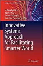Innovative Systems Approach for Facilitating Smarter World (Design Science and Innovation)