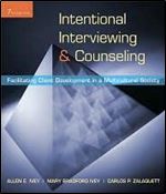 Intentional Interviewing and Counseling: Facilitating Client Development in a Multicultural Society (HSE 123 Interviewing Techniques) Ed 7
