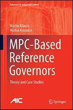 MPC-Based Reference Governors: Theory and Case Studies