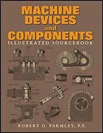 Machine Devices and Components Illustrated Sourcebook