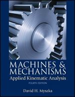Machines & Mechanisms: Applied Kinematic Analysis Ed 4