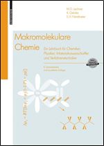 Makromolekulare Chemie: Ein Lehrbuch fur Chemiker, Physiker, Materialwissenschaftler und Verfahrenstechniker, 4. uberarbeitete und erweiterte Auflage (German Edition)