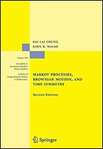 Markov Processes, Brownian Motion, and Time Symmetry (Grundlehren der mathematischen Wissenschaften Book 249), 2nd Edition