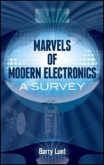 Marvels of Modern Electronics: A Survey (Dover Books on Science)
