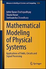 Mathematical Modeling of Physical Systems: Applications of Fields, Circuits and Signal Processing (Advances in Intelligent Systems and Computing, 1436)