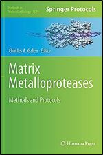 Matrix Metalloproteases: Methods and Protocols (Methods in Molecular Biology, 1579)