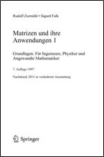 Matrizen und ihre Anwendungen 1: Grundlagen Fur Ingenieure, Physiker und Angewandte Mathematiker