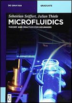 Microfluidics: Theory and Practice for Beginners (de Gruyter Textbook)