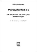 Mikrosystemtechnik: Prozessschritte, Technologien, Anwendungen [German]