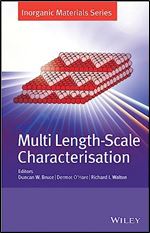Multi Length-Scale Characterisation (Inorganic Materials Series)