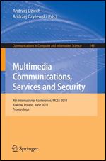Multimedia Communications, Services and Security: 4th International Conference, MCSS 2011, Krakow, Poland, June 2-3, 2011. Proc