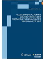 Nanoelektronik als kunftige Schlusseltechnologie der Informations- und Kommunikationstechnik in Deutschland [German]