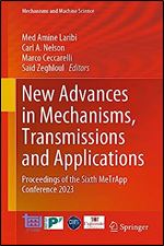 New Advances in Mechanisms, Transmissions and Applications: Proceedings of the Sixth MeTrApp Conference 2023 (Mechanisms and Machine Science, 124)