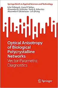 Optical Anisotropy of Biological Polycrystalline Networks: Vector-Parametric Diagnostics (SpringerBriefs in Applied Sciences and Technology)