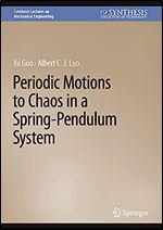 Periodic Motions to Chaos in a Spring-Pendulum System (Synthesis Lectures on Mechanical Engineering)