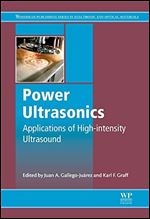 Power Ultrasonics: Applications of High-Intensity Ultrasound (Woodhead Publishing Series in Electronic and Optical Materials)