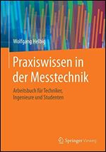 Praxiswissen in der Messtechnik: Arbeitsbuch f r Techniker, Ingenieure und Studenten (German Edition)