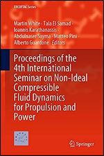 Proceedings of the 4th International Seminar on Non-Ideal Compressible Fluid Dynamics for Propulsion and Power (ERCOFTAC Series, 29)