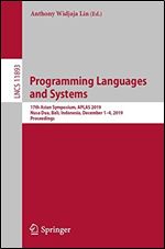 Programming Languages and Systems: 17th Asian Symposium, APLAS 2019, Nusa Dua, Bali, Indonesia, December 1-4, 2019, Proceedings (Lecture Notes in Computer Science)