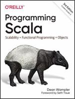Programming Scala: Scalability = Functional Programming + Objects Ed 3