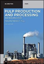 Pulp Production and Processing: High-Tech Applications (De Gruyter STEM) Ed 2