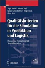 Qualitatskriterien fur die Simulation in Produktion und Logistik: Planung und Durchfuhrung von Simulationsstudien