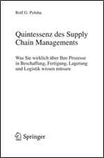 Quintessenz des Supply Chain Managements: Was Sie wirklich uber Ihre Prozesse in Beschaffung, Fertigung, Lagerung und Logistik