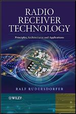 Radio Receiver Technology: Principles, Architectures and Applications